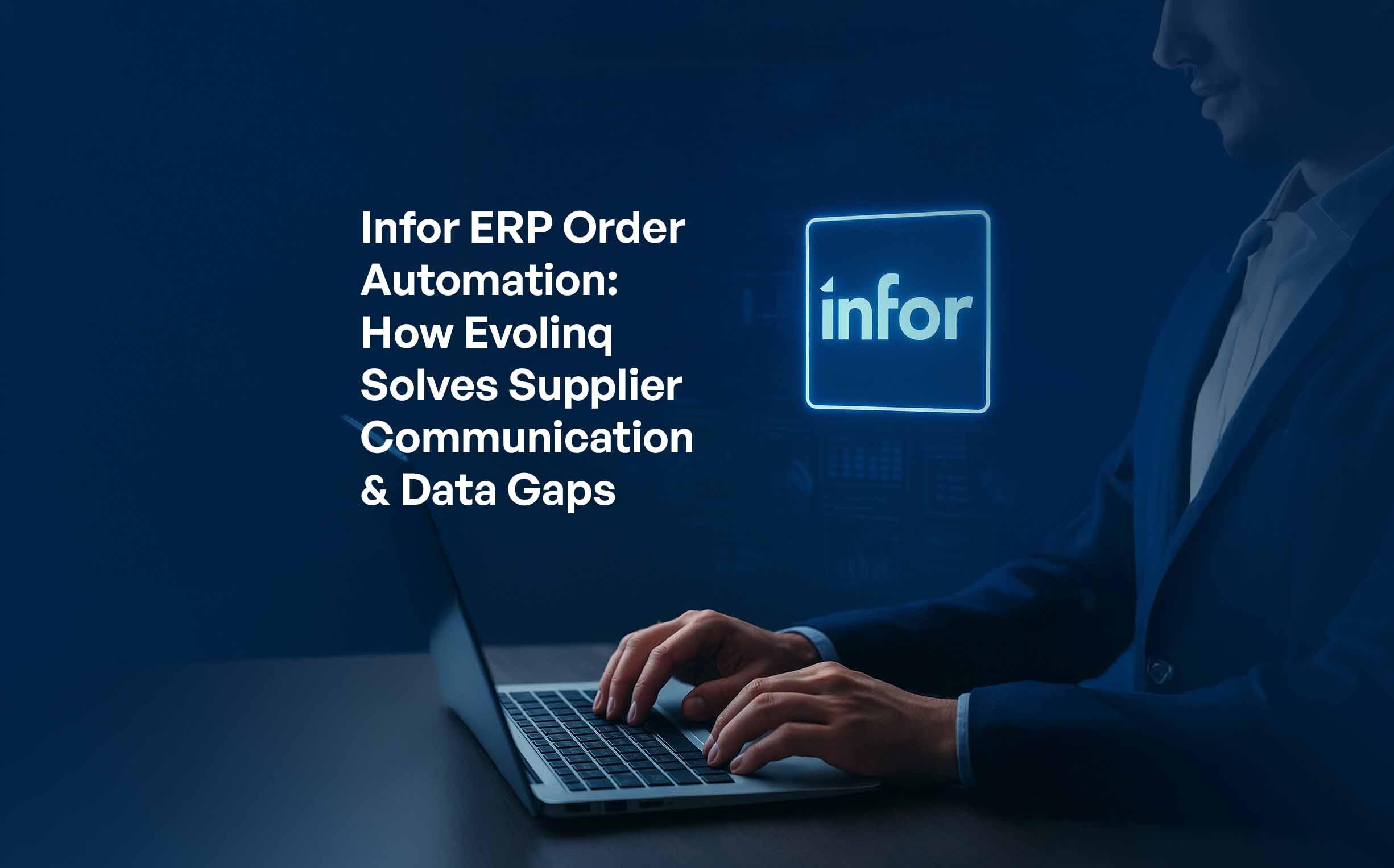Infor ERP Order Automation: How Evolinq Solves Supplier Communication & Data Gaps