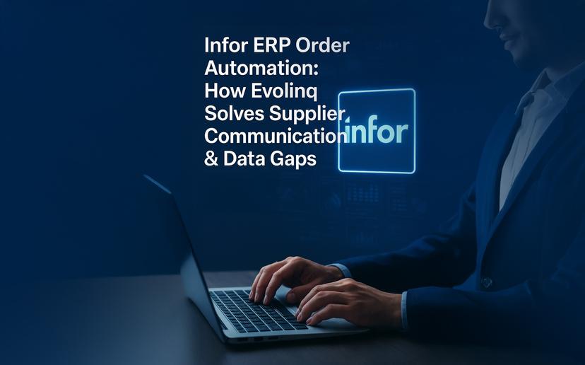 Infor ERP Order Automation: How Evolinq Solves Supplier Communication & Data Gaps